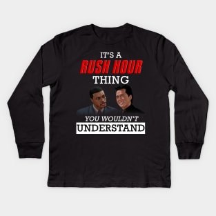 It's a RUSH HOUR Thing Kids Long Sleeve T-Shirt